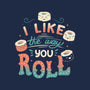 I Like The Way You Roll-none matte poster-tobefonseca