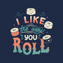 I Like The Way You Roll-none polyester shower curtain-tobefonseca