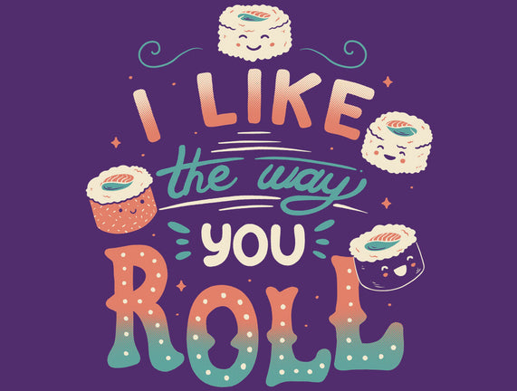 I Like The Way You Roll