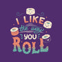 I Like The Way You Roll-none removable cover w insert throw pillow-tobefonseca