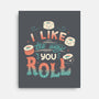 I Like The Way You Roll-none stretched canvas-tobefonseca