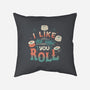 I Like The Way You Roll-none removable cover throw pillow-tobefonseca