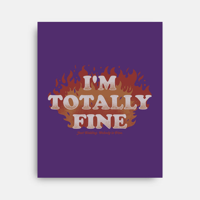 I'm Totally Fine-none stretched canvas-eduely