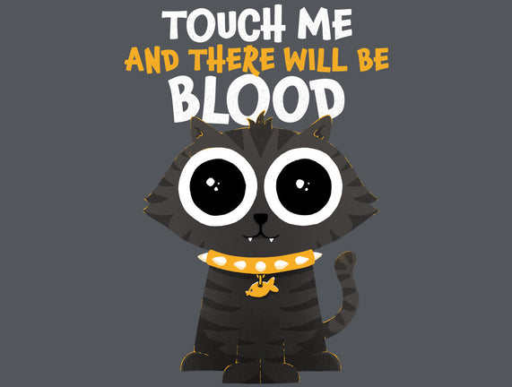 Touch Me And There Will Be Blood