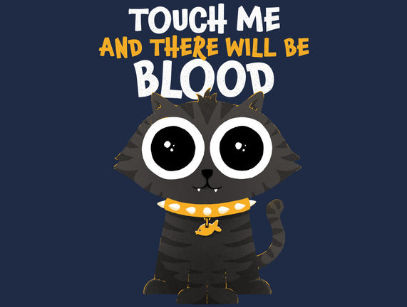 Touch Me And There Will Be Blood