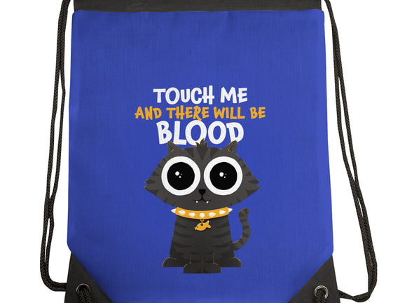 Touch Me And There Will Be Blood