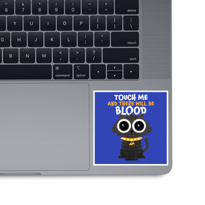 Touch Me And There Will Be Blood