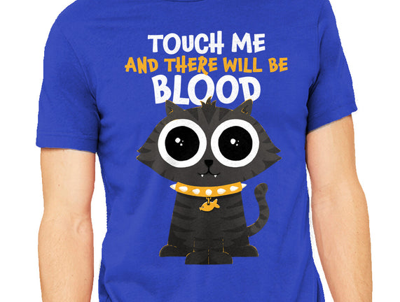 Touch Me And There Will Be Blood