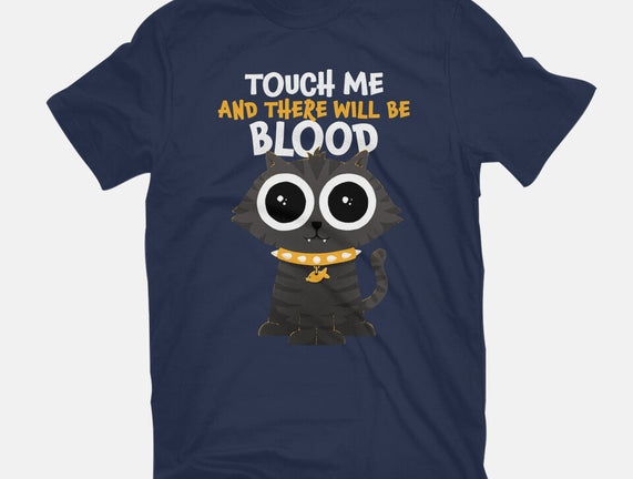 Touch Me And There Will Be Blood
