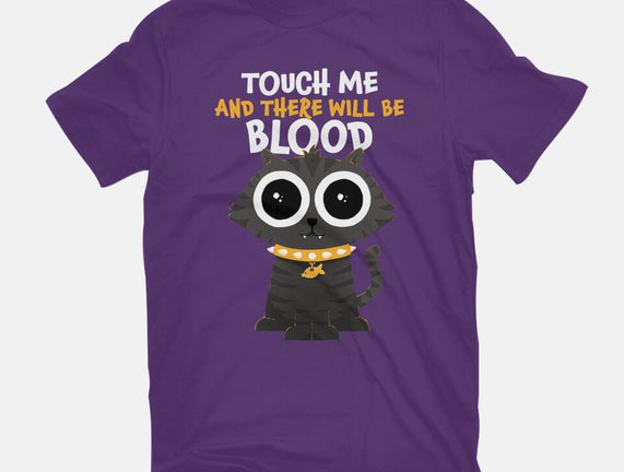 Touch Me And There Will Be Blood