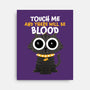 Touch Me And There Will Be Blood-none stretched canvas-zawitees