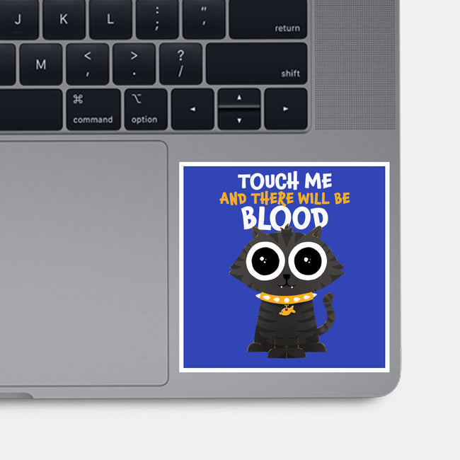 Touch Me And There Will Be Blood-none glossy sticker-zawitees