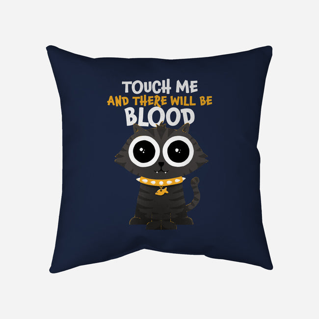 Touch Me And There Will Be Blood-none non-removable cover w insert throw pillow-zawitees