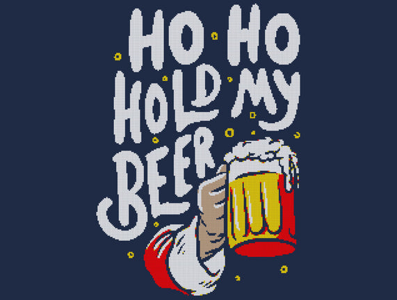 Ho Ho Hold My Beer