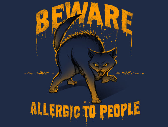 Beware! Allergic To People