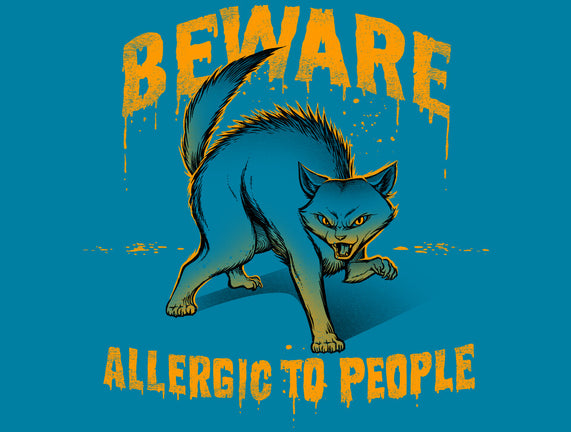 Beware! Allergic To People