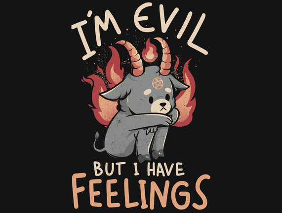 I'm Evil But I Have Feelings