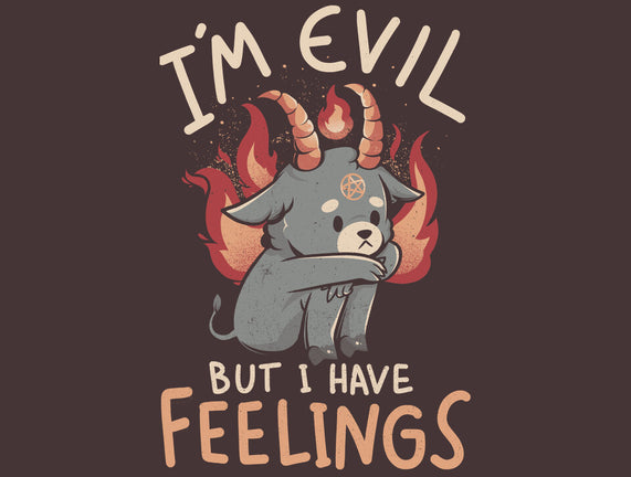 I'm Evil But I Have Feelings