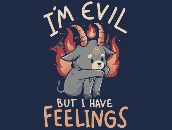 I'm Evil But I Have Feelings