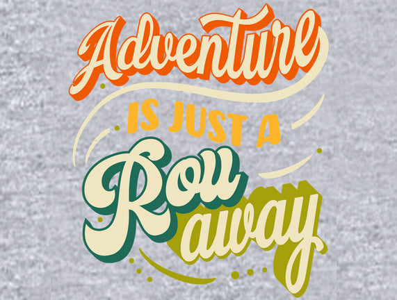 Adventure Is Just A Roll Away