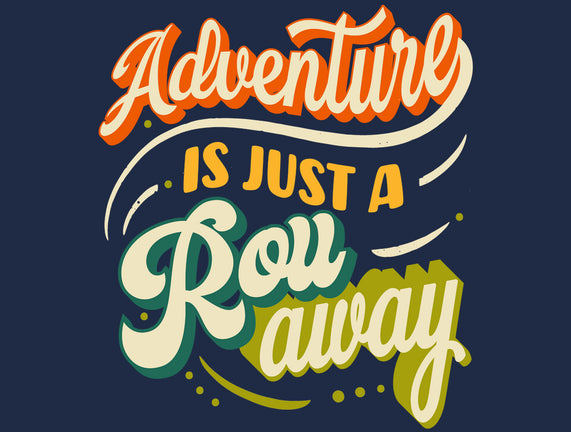 Adventure Is Just A Roll Away