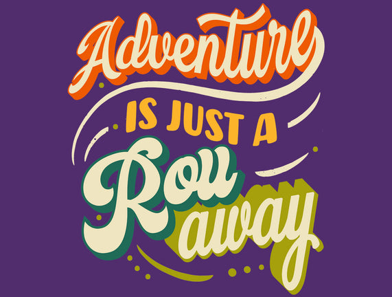 Adventure Is Just A Roll Away