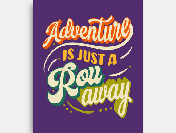 Adventure Is Just A Roll Away