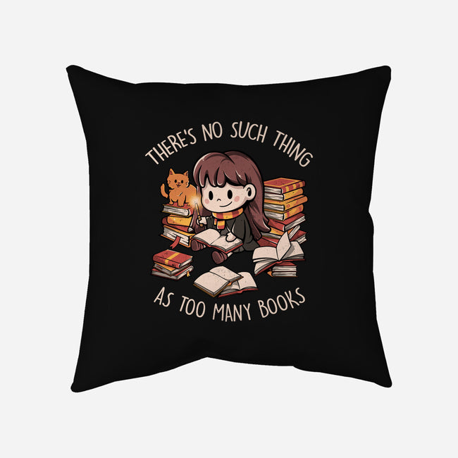 No Such Thing As Too Many Books-none removable cover w insert throw pillow-eduely