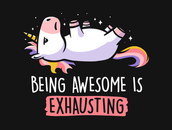 Being Awesome Is Exhausting