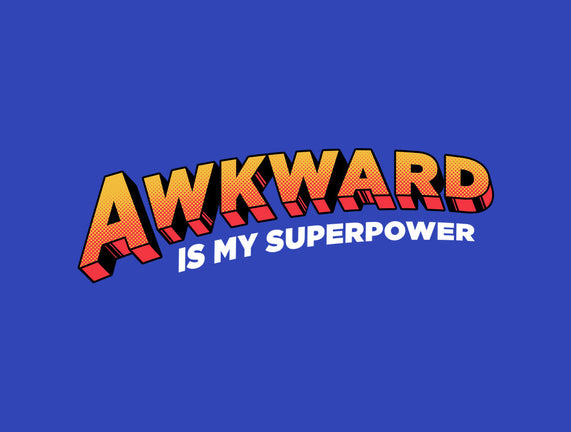 Awkward Is My Superpower