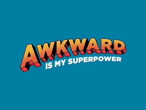 Awkward Is My Superpower