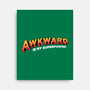 Awkward Is My Superpower-none stretched canvas-tobefonseca