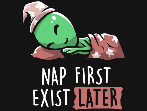 Nap First Exist Later