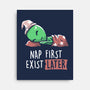 Nap First Exist Later-none stretched canvas-eduely