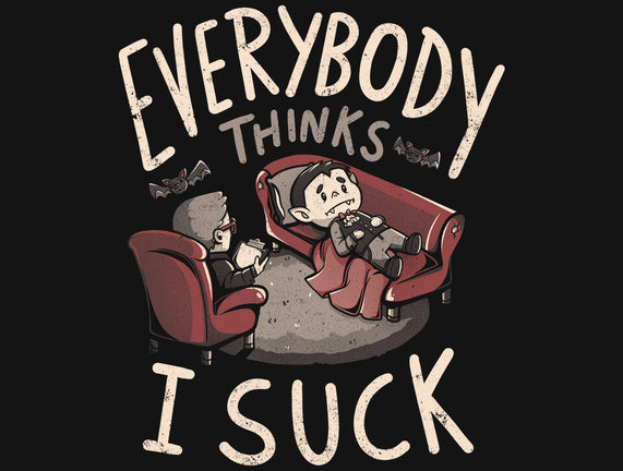 Everybody Thinks I Suck