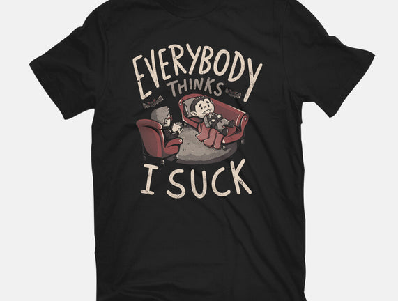 Everybody Thinks I Suck