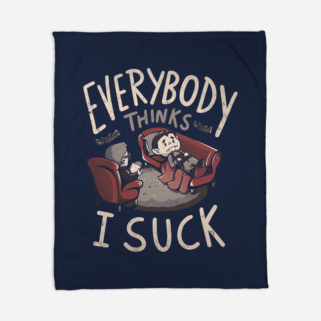 Everybody Thinks I Suck-none fleece blanket-eduely