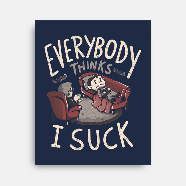 Everybody Thinks I Suck-none stretched canvas-eduely