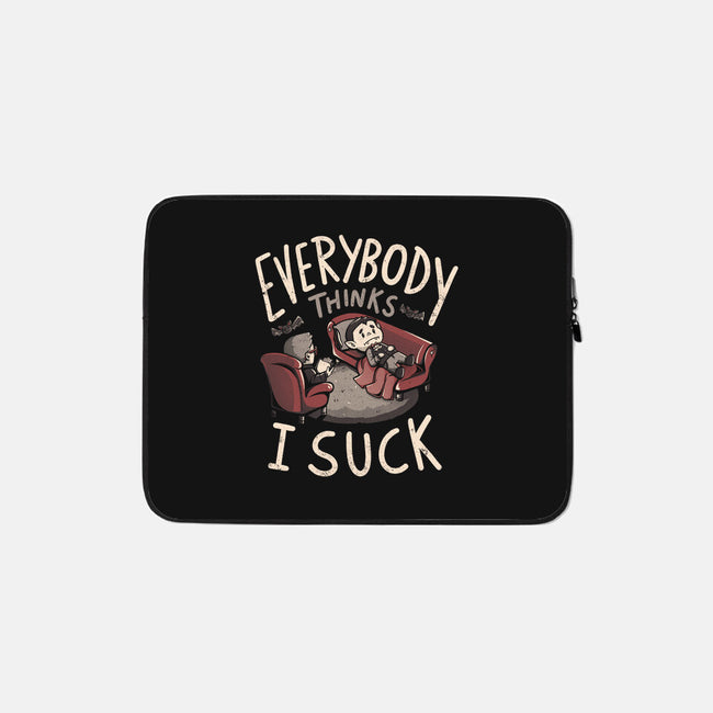 Everybody Thinks I Suck-none zippered laptop sleeve-eduely