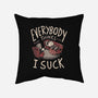 Everybody Thinks I Suck-none removable cover w insert throw pillow-eduely