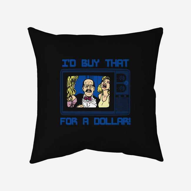 I'd Buy That For A Dollar-none removable cover w insert throw pillow-dalethesk8er