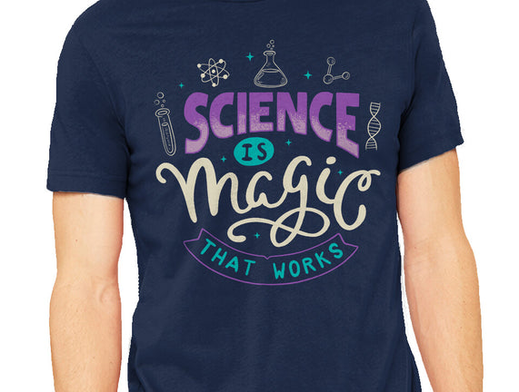 Science Is Magic That Works