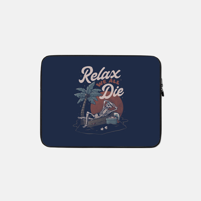 Relax We All Die-none zippered laptop sleeve-eduely