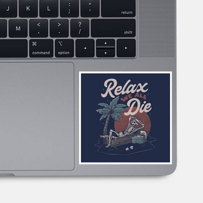 Relax We All Die-none glossy sticker-eduely