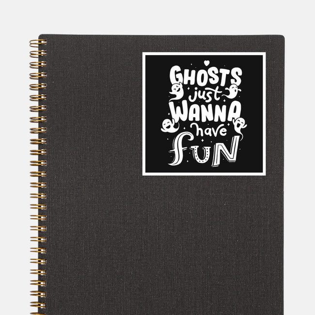 Ghosts Just Wanna Have Fun-none glossy sticker-tobefonseca