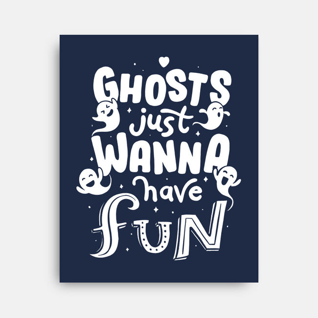 Ghosts Just Wanna Have Fun-none stretched canvas-tobefonseca