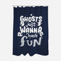 Ghosts Just Wanna Have Fun-none polyester shower curtain-tobefonseca