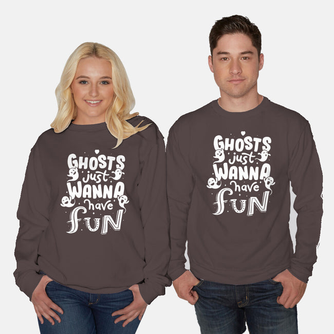 Ghosts Just Wanna Have Fun-unisex crew neck sweatshirt-tobefonseca