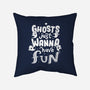 Ghosts Just Wanna Have Fun-none removable cover throw pillow-tobefonseca