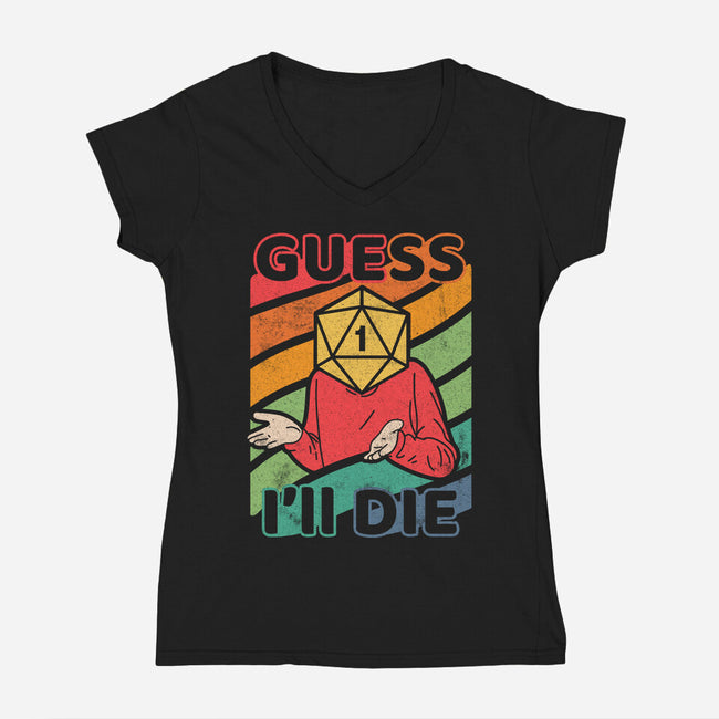 Guess I'll Die-womens v-neck tee-ShirtGoblin